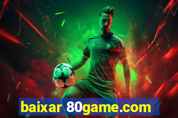 baixar 80game.com